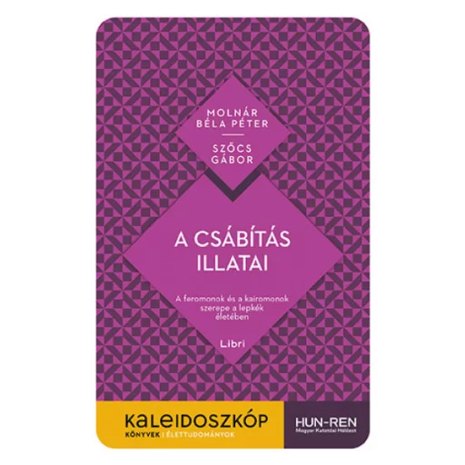 A csábítás illatai - Kaleidoszkóp Könyvek - Molnár Béla Péter - Szőcs Gábor