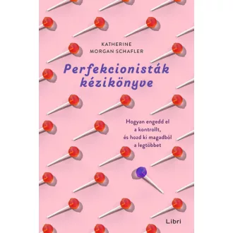 Perfekcionisták kézikönyve - Katherine Morgan Schafler