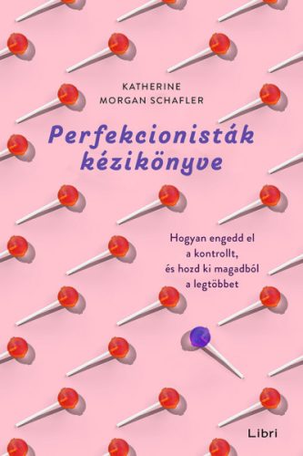 Perfekcionisták kézikönyve - Katherine Morgan Schafler