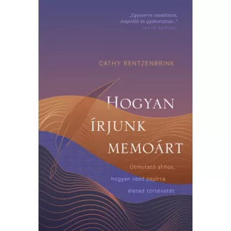 Hogyan írjunk memoárt - Cathy Rentzenbrink