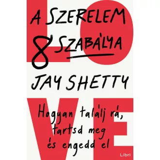   A szerelem 8 szabálya - Hogyan találj rá, tartsd meg és engedd el - Jay Shetty