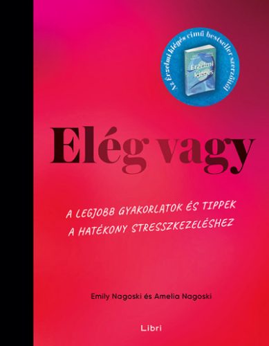 Elég vagy - Emily Nagoski - Amelia Nagoski