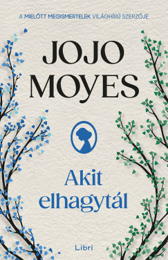 Akit elhagytál (Új kiadás) - Jojo Moyes