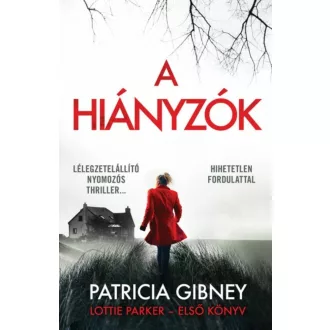 Lottie Parker 1. - A hiányzók - Patricia Gibney (2023)