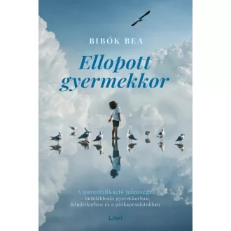 Ellopott gyermekkor - Bibók Bea (2023)