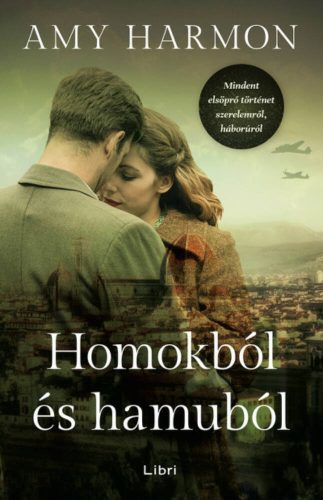 Homokból és hamuból - Mindent elsöprő történet szerelemről, háborúról (Amy Harmon)