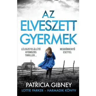 Lottie Parker 3. - Az elveszett gyermek - Patricia Gibney