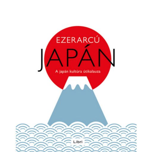 Ezerarcú Japán - A japán kultúra útikalauza (új kiadás)