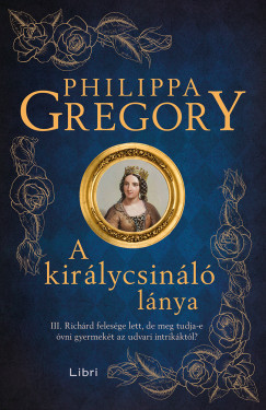 A királycsináló lánya - Philippa Gregory