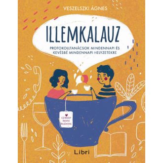   Illemkalauz - Protokolltanácsok mindennapi és kevésbé mindennapi helyzetekre - Veszelszki Ágnes (2023)