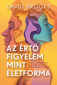 Az értő figyelem mint életforma - David Brooks