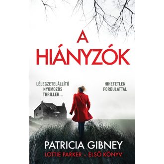 Lottie Parker 1. - A hiányzók - Patricia Gibney (2024)