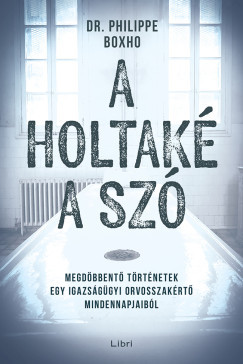 A holtaké a szó - Dr. Philippe Boxho