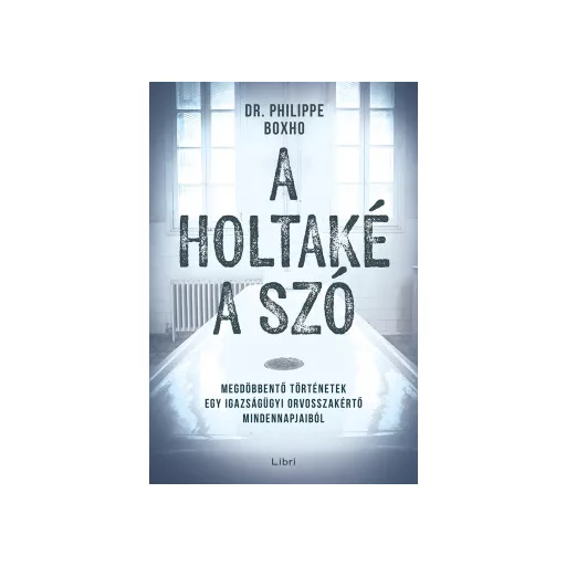 A holtaké a szó - Dr. Philippe Boxho