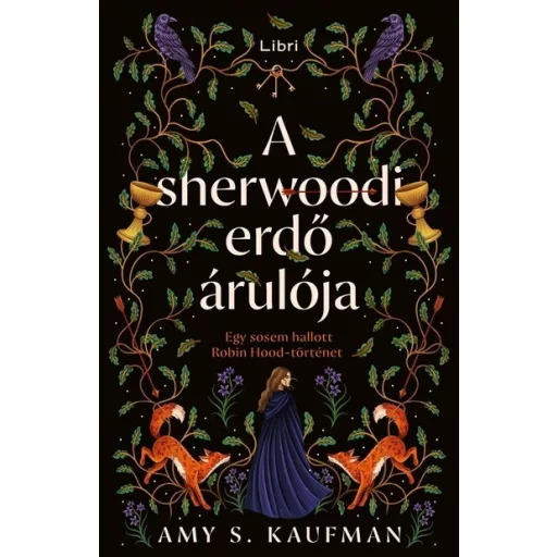 A sherwoodi erdő árulója - Amy S. Kaufman