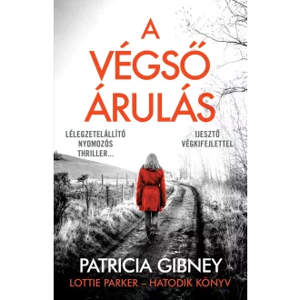 Lottie Parker 6. - A végső árulás - Patricia Gibney