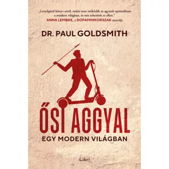 Ősi aggyal - Egy modern világban - Paul Goldsmith