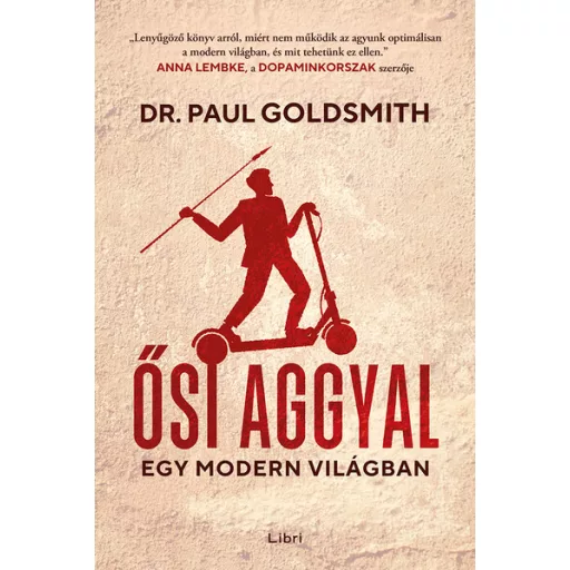 Ősi aggyal - Egy modern világban - Paul Goldsmith