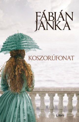 Koszorúfonat (Új kiadás) - Fábián Janka