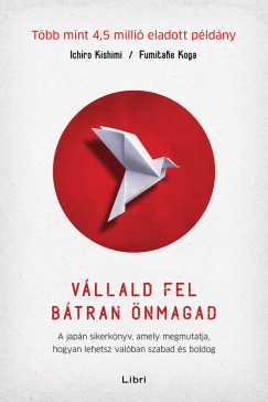 Vállald fel bátran önmagad (Új kiadás) - Ichiro Kishimi - Fumitake Koga