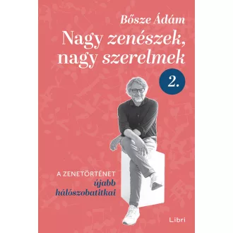 Nagy zenészek, nagy szerelmek 2. - Bősze Ádám