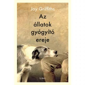 Az állatok gyógyító ereje - Jay Griffiths