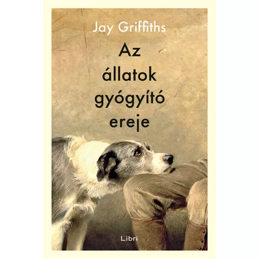 Az állatok gyógyító ereje - Jay Griffiths