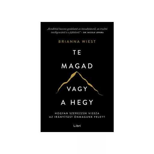 Te magad vagy a hegy - Brianna Wiest (Új Kiadás)