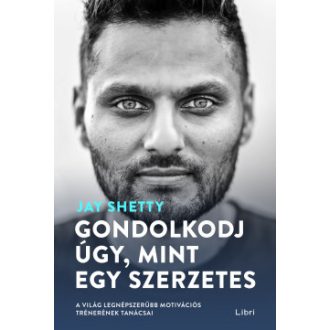   Gondolkodj úgy, mint egy szerzetes - Jay Shetty (Új kiadás)