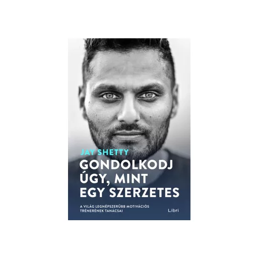 Gondolkodj úgy, mint egy szerzetes - Jay Shetty (Új kiadás)