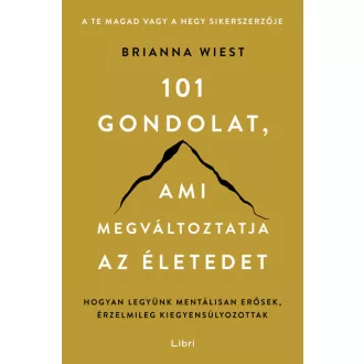   101 gondolat, ami megváltoztatja az életedet (Új kiadás) - Brianna Wiest