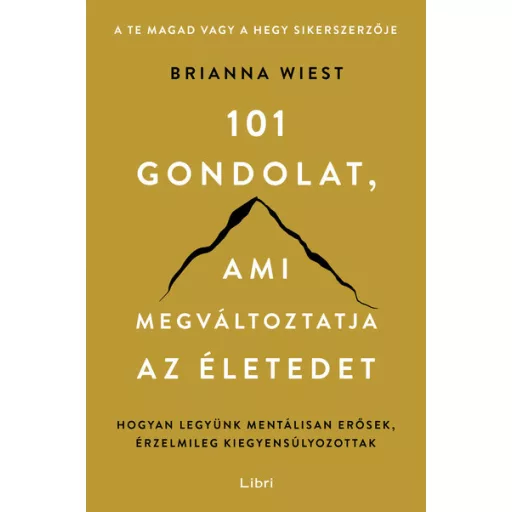 101 gondolat, ami megváltoztatja az életedet (Új kiadás) - Brianna Wiest