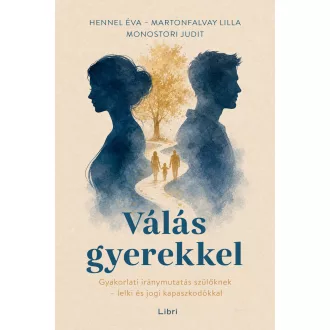   Válás gyerekkel - Hennel Éva, Martonfalvay Lilla, Monostori Judit