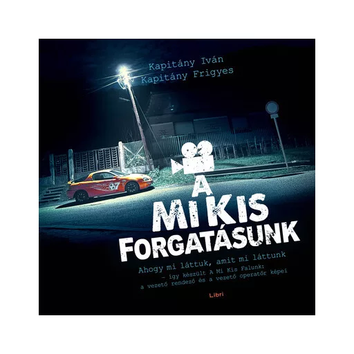A mi kis forgatásunk - Kapitány Iván, Kapitány Frigyes