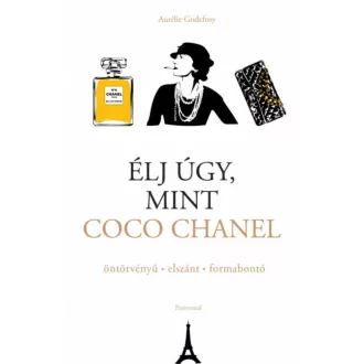 Élj úgy, mint Coco Chanel - Aurélie Godefroy