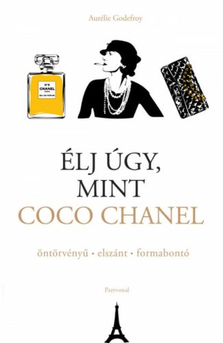 Élj úgy, mint Coco Chanel - Aurélie Godefroy