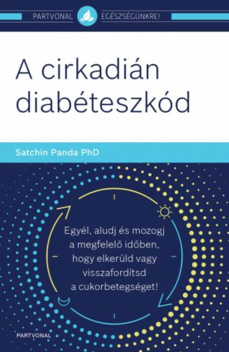 A cirkadián diabéteszkód - Satchin Panda Phd