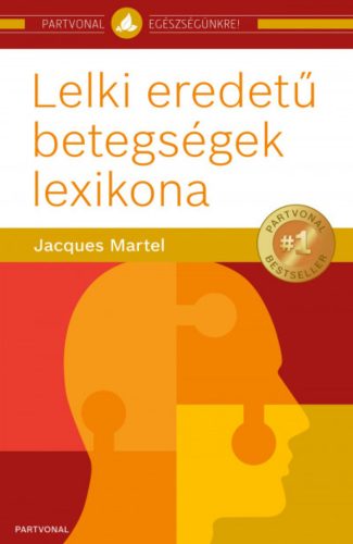 Lelki eredetű betegségek lexikona - Jacques Martel