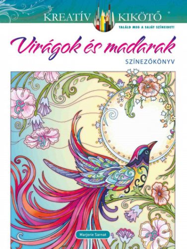 Virágok és madarak - Színezőkönyv - Marjorie Sarnat