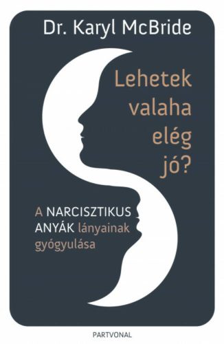 Lehetek valaha elég jó? - Dr. Karyl McBride