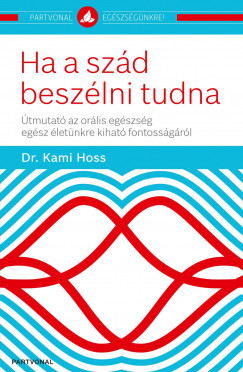 Ha a szád beszélni tudna - Dr. Kami Hoss