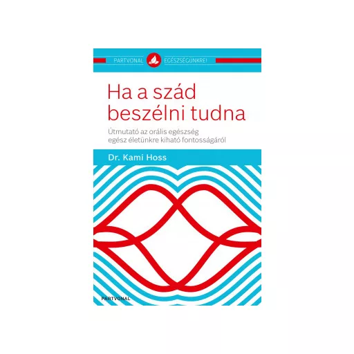 Ha a szád beszélni tudna - Dr. Kami Hoss