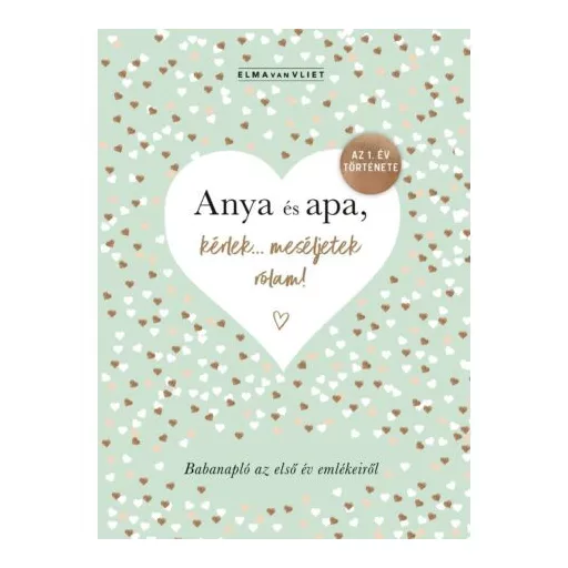 Anya és apa, kérlek… meséljetek rólam! - Elma van Vliet