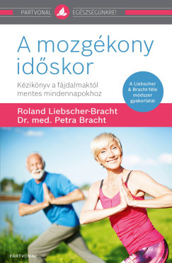 A mozgékony időskor - Roland Liebscher-Bracht - Dr. med. Petra Bracht