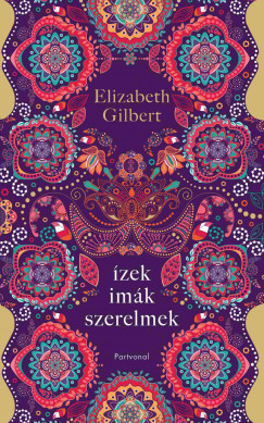 Ízek, imák, szerelmek - Elizabeth Gilbert