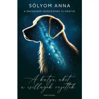 A kutya, akit a csillagok vezettek - Sólyom Anna