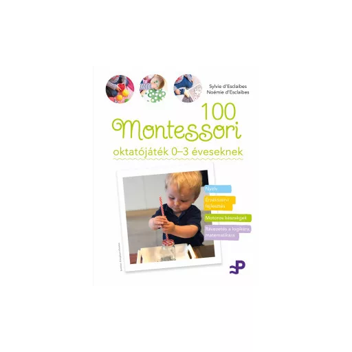 100 Montessori oktatójáték 0-3 éveseknek - Sylvie d'Esclaibes - Noémie d'Esclaibes