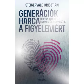   Generációk harca a figyelemért (Ünnepi, limitált kiadás) - Steigervald Krisztián