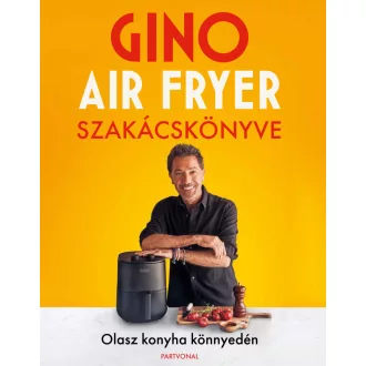  Gino air fryer szakácskönyve - Olasz konyha könnyedén - Gino D'Acampo