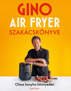 Gino air fryer szakácskönyve - Gino D'Acampo